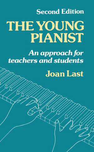 The Young Pianist: A New Approach for Teachers and Students de Joan Last