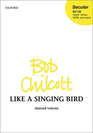 Like a Singing Bird de Bob Chilcott