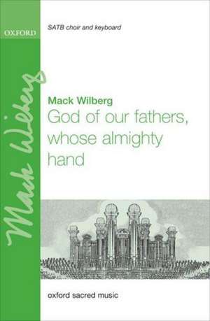 God of our fathers, whose almighty hand de Mack Wilberg