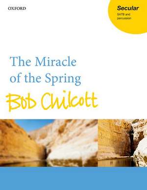 The Miracle of the Spring de Bob Chilcott