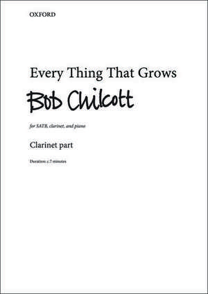 Every thing that grows de Bob Chilcott