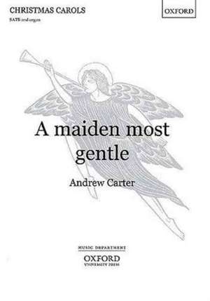 A maiden most gentle de Andrew Carter