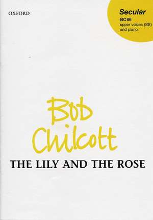 The Lily and the Rose de Bob Chilcott