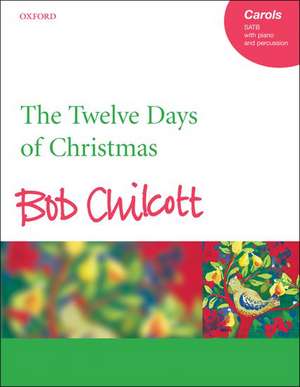 The Twelve Days of Christmas de Bob Chilcott