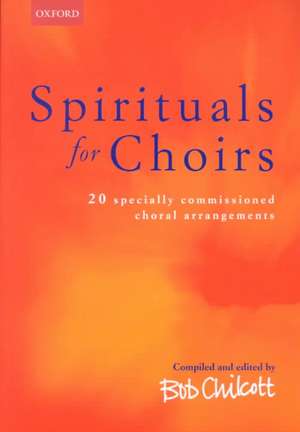 Spirituals for Choirs de Bob Chilcott