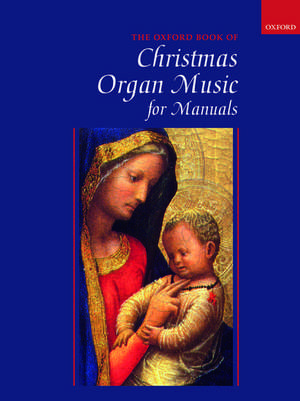 Oxford Book of Christmas Organ Music for Manuals de Robert Gower