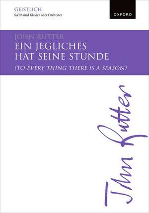 Ein jegliches hat seine Stunde (To every thing there is a season) de John Rutter