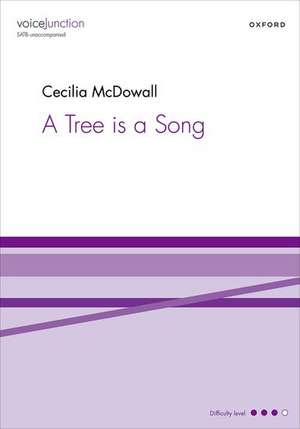 A Tree is a Song de Cecilia McDowall