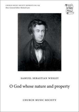 O God whose nature and property de Samuel Sebastian Wesley