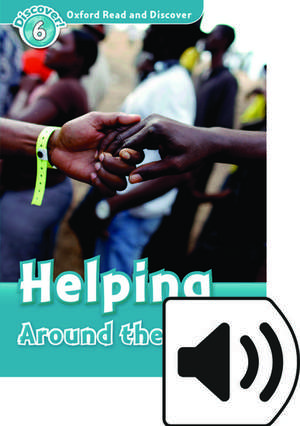 Oxford Read and Discover: Level 6: Helping Around the World Audio Pack de Sarah Medina