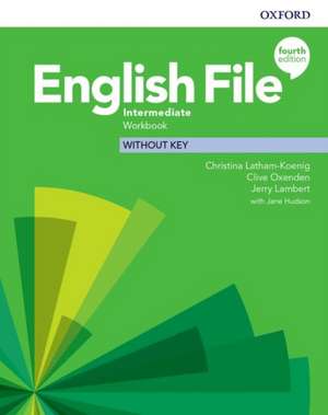 English File: Intermediate: Workbook Without Key de Christina Latham-Koenig