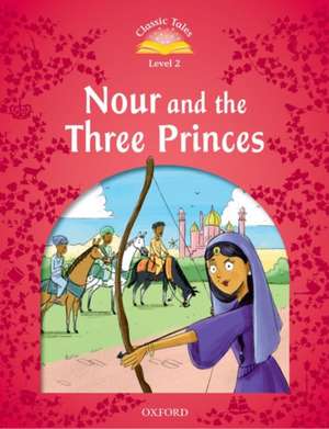 Classic Tales: Level 2: Nour and the Three Princes de Rachel Bladon