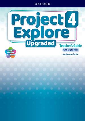 Project Explore Upgraded: Level 4: Teacher's Guide with Digital Pack: Print Teacher's Guide and 4 years' access to Classroom Presentation Tools, Online Practice and Teacher Resources, all available on Oxford English Hub