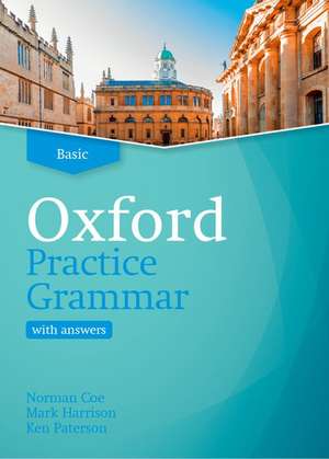 Oxford Practice Grammar: Basic: with Key: The right balance of English grammar explanation and practice for your language level de Norman Coe