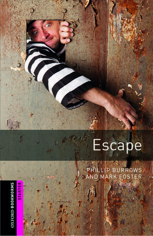 Oxford Bookworms Library: Starter Level:: Escape de Phillip Burrows