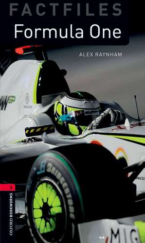 Oxford Bookworms Library Factfiles: Level 3:: Formula One de Alex Raynham