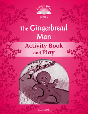 Classic Tales Second Edition: Level 2: The Gingerbread Man Activity Book & Play