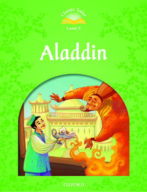 Classic Tales Second Edition: Level 3: Aladdin