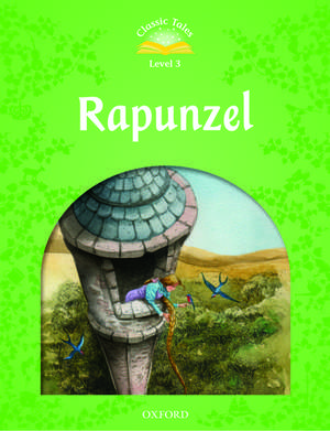 Classic Tales Second Edition: Level 3: Rapunzel