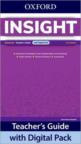 Insight: Advanced: Teacher's Guide with Digital Pack: Print Teacher's Guide and 4 years' access to Classroom Presentation Tools, Online Practice, Teacher Resources, and Assessment.