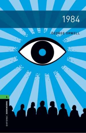 Oxford Bookworms Library: Level 6:: 1984: Graded readers for secondary and adult learners de George Orwell