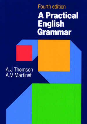 Practical English Grammar: A classic grammar reference with clear explanations of grammatical structures and forms. de A. J. Thomson