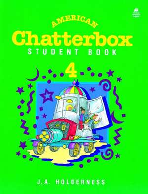 American Chatterbox 4: 4: Student Book de J. A. Holderness