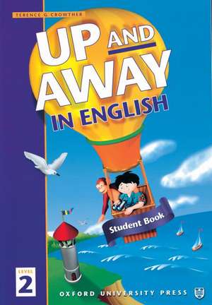 Up and Away in English: 2: Student Book de Terence G. Crowther