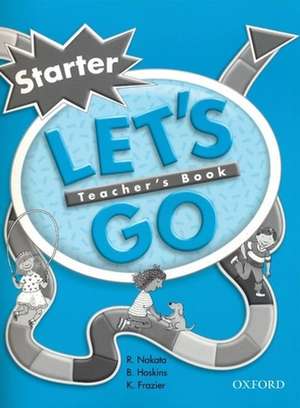 Let's Go: Starter Level: Teacher's Book de R. Nakata