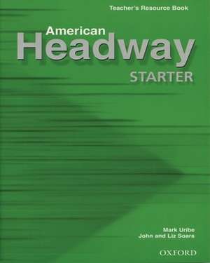 American Headway Starter: Teacher's Resource Book de John Soars