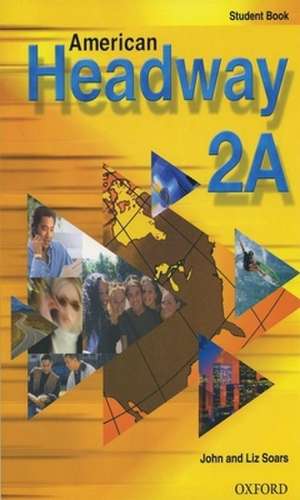 American Headway 2: Student Book A de Liz Soars