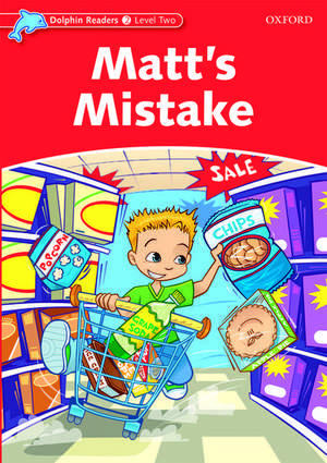 Dolphin Readers Level 2: Matt's Mistake de Di Taylor