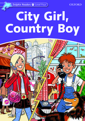 Dolphin Readers Level 4: City Girl, Country Boy de Fiona Kenshole