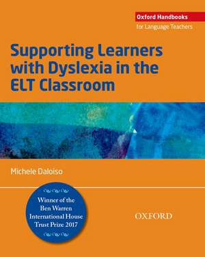 Supporting Learners with Dyslexia in the ELT Classroom de Michele Daloiso