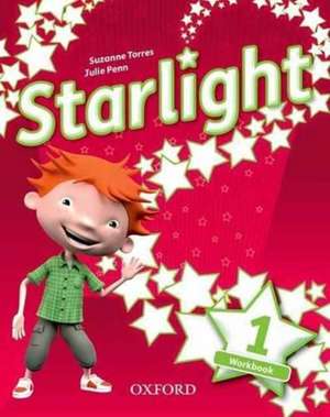 Starlight: Level 1: Workbook: Suceed and shine de Suzanne Torres