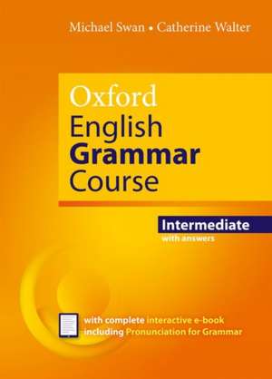 Oxford English Grammar Course: Intermediate: with Key (includes e-book)