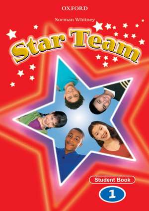 Star Team 1: Student Book de Norman Whitney