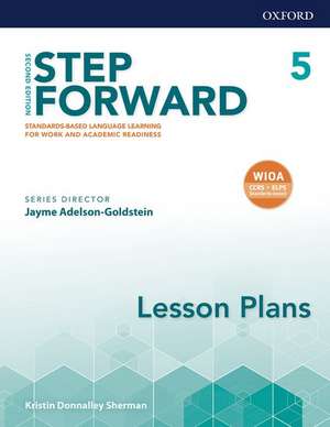 Step Forward: Level 5: Lesson Plans: Standards-based language learning for work and academic readiness de Jenni Currie Santamaria