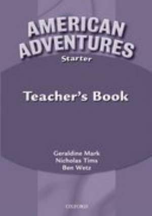 American Adventures Starter: Teacher's Book de Ben Wetz