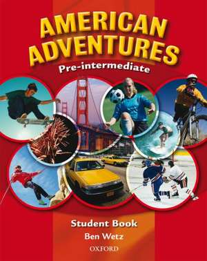 American Adventures Pre-Intermediate: Student Book de Ben Wetz