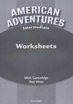 American Adventures Intermediate: Worksheets de Ben Wetz