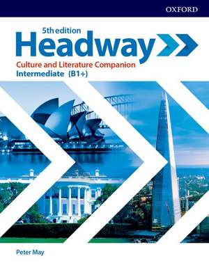 Headway: Intermediate: Culture and Literature Companion: Exploring culture and literature in the classroom de Peter May