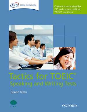 Tactics for TOEIC® Speaking and Writing Tests: Pack: Tactics-focused preparation for the TOEIC® Speaking and Writing Tests de Grant Trew