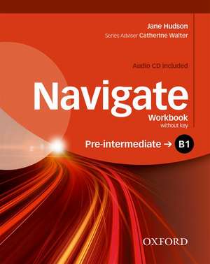 Navigate: B1 Pre-Intermediate: Workbook with CD (without key) de Jane Hudson