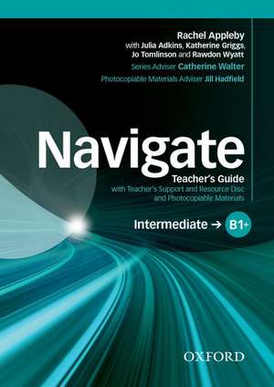 Navigate: Intermediate B1+: Teacher's Guide with Teacher's Support and Resource Disc