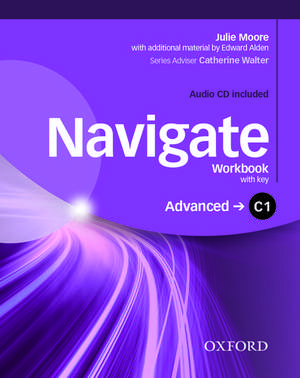 Navigate: C1 Advanced: Workbook with CD (with key) de Julie Moore