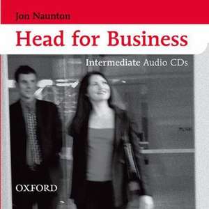 Head for Business: Intermediate: Class Audio CDs (2) de Jon Naunton