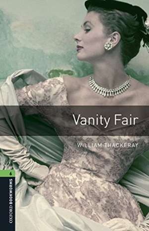 Oxford Bookworms Library: Level 6:: Vanity Fair audio pack de William Thackeray