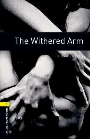 Oxford Bookworms Library: Level 1:: The Withered Arm Audio Pack de Thomas Hardy