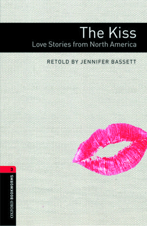 Oxford Bookworms Library: Level 3:: The Kiss: Love Stories from North America Audio Pack de Jennifer Bassett